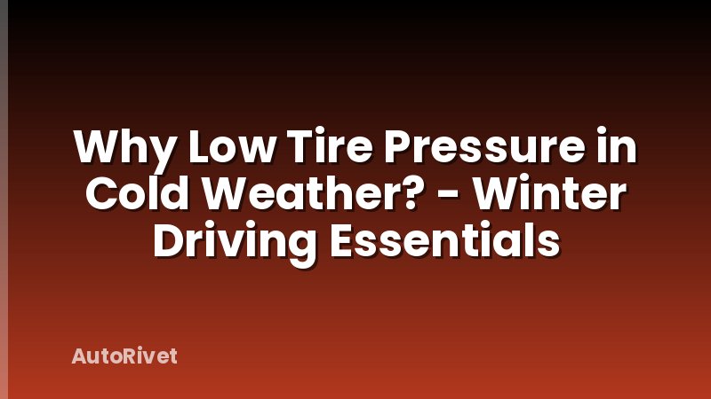 Why Low Tire Pressure in Cold Weather? - Winter Driving Essentials