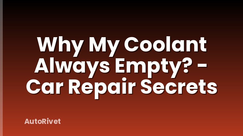 Why My Coolant Always Empty? - Car Repair Secrets
