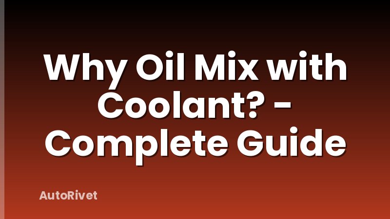 Why Oil Mix with Coolant? - Complete Guide