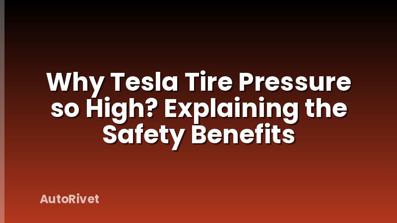 Why Tesla Tire Pressure so High? Explaining the Safety Benefits