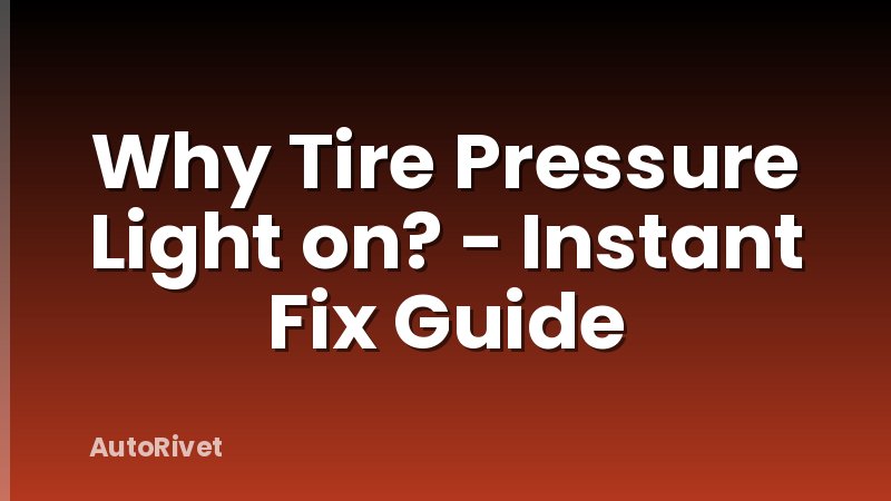 Why Tire Pressure Light on? - Instant Fix Guide