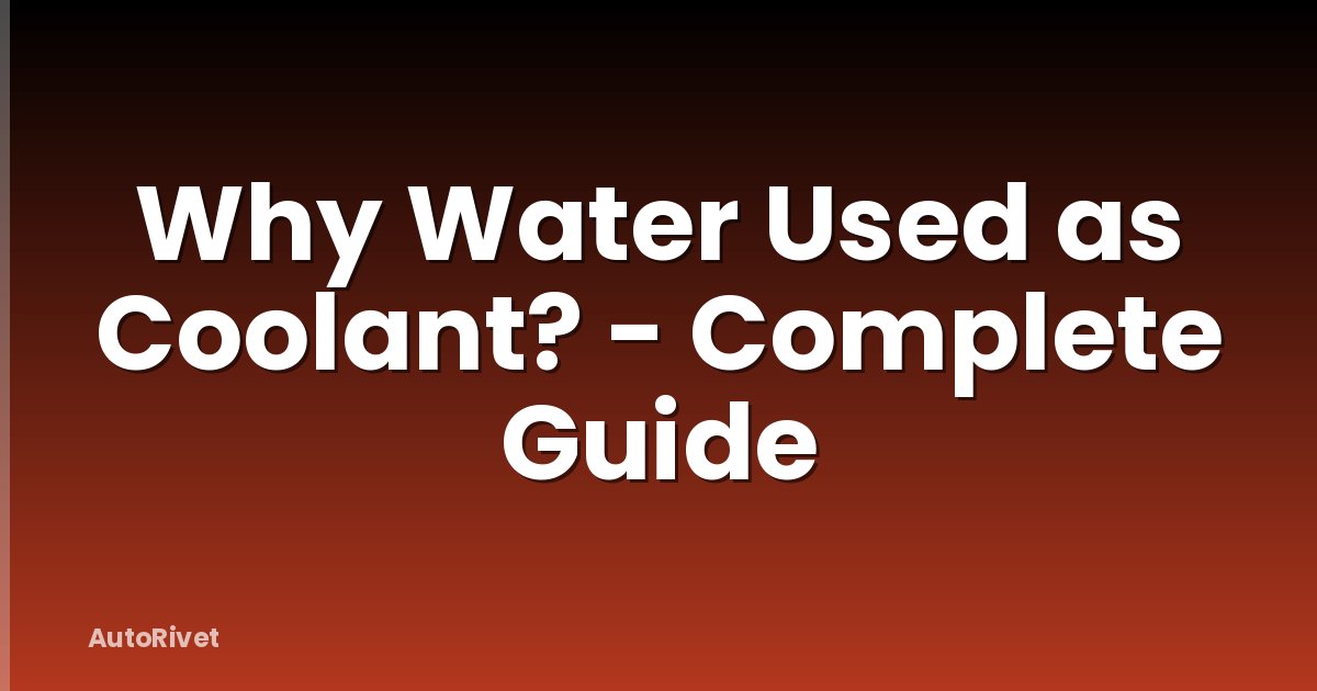 Why Water Used as Coolant? - Complete Guide