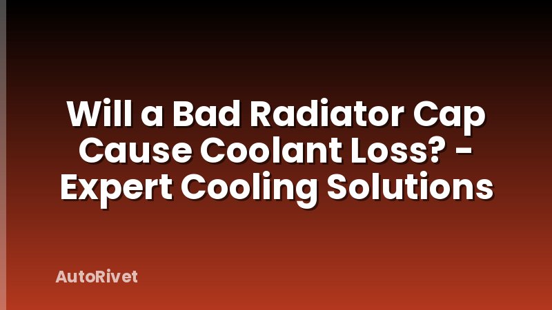 Will a Bad Radiator Cap Cause Coolant Loss? - Expert Cooling Solutions