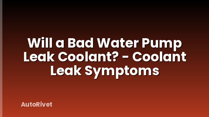 Will a Bad Water Pump Leak Coolant? - Coolant Leak Symptoms
