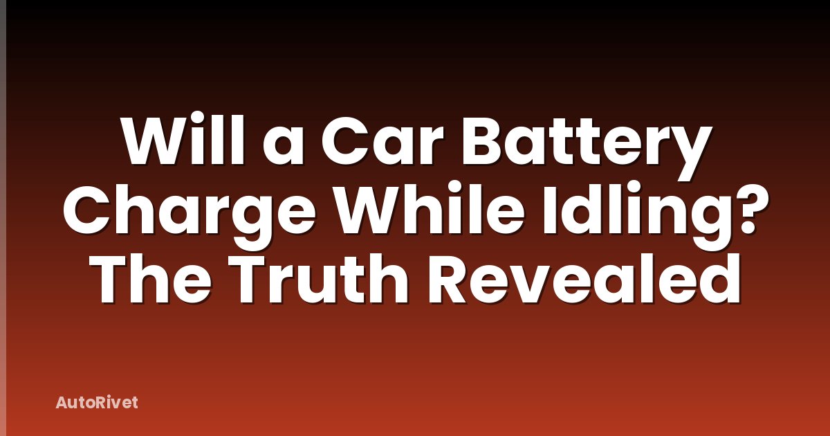 Will a Car Battery Charge While Idling? The Truth Revealed