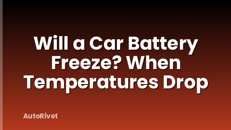 Will a Car Battery Freeze? When Temperatures Drop