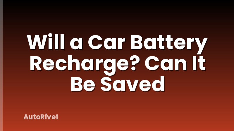 Will a Car Battery Recharge? Can It Be Saved