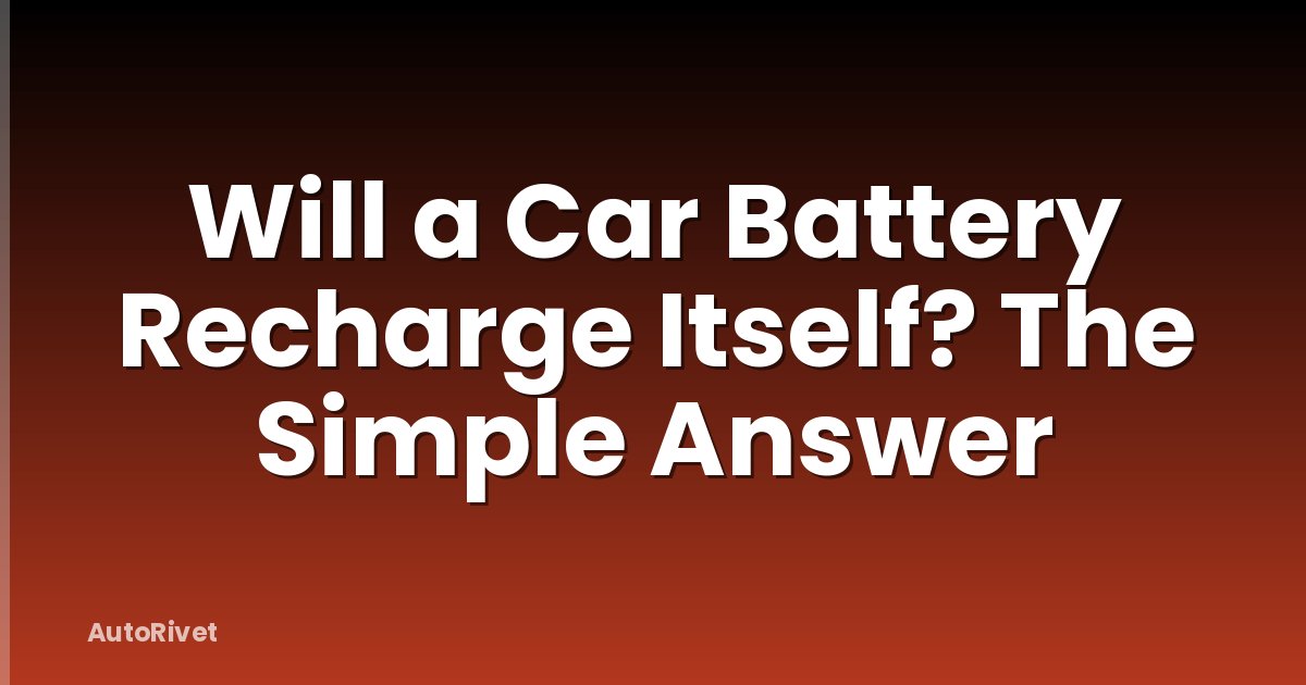 Will a Car Battery Recharge Itself? The Simple Answer