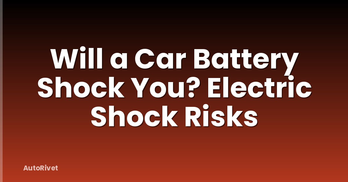 Will a Car Battery Shock You? Electric Shock Risks