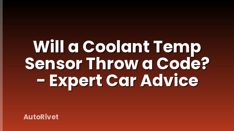 Will a Coolant Temp Sensor Throw a Code? - Expert Car Advice