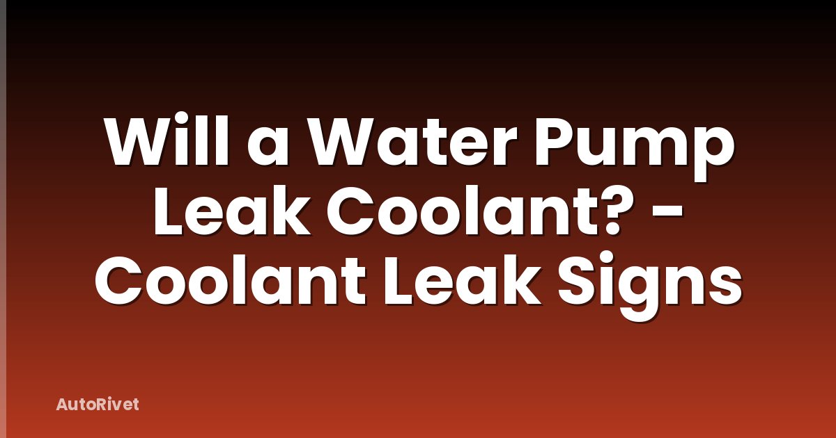 Will a Water Pump Leak Coolant? - Coolant Leak Signs