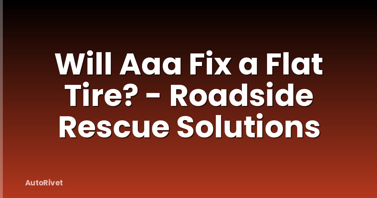 Will Aaa Fix a Flat Tire? - Roadside Rescue Solutions
