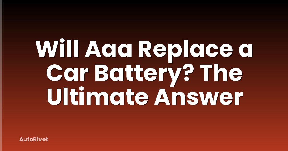Will Aaa Replace a Car Battery? The Ultimate Answer