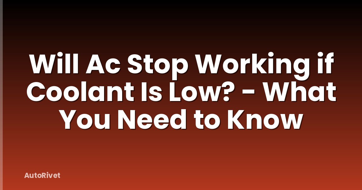 Will Ac Stop Working if Coolant Is Low? - What You Need to Know