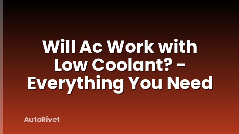Will Ac Work with Low Coolant? - Everything You Need