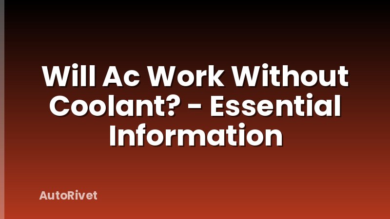 Will Ac Work Without Coolant? - Essential Information