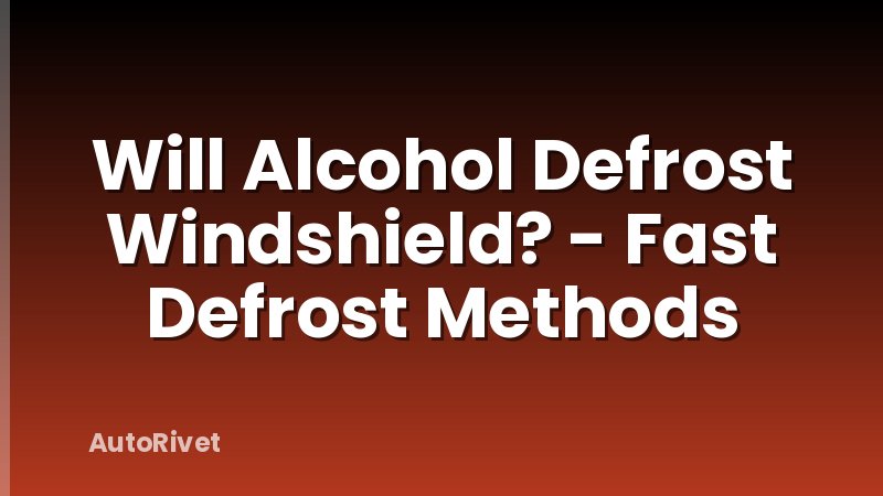 Will Alcohol Defrost Windshield? - Fast Defrost Methods