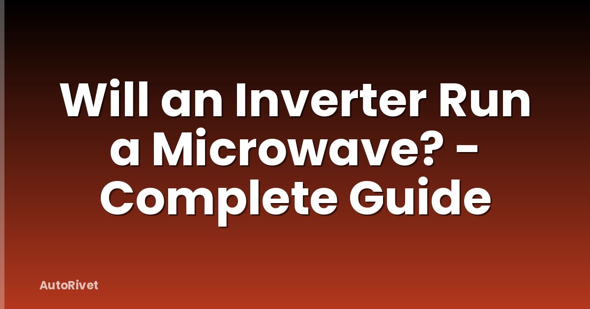 Will an Inverter Run a Microwave? - Complete Guide