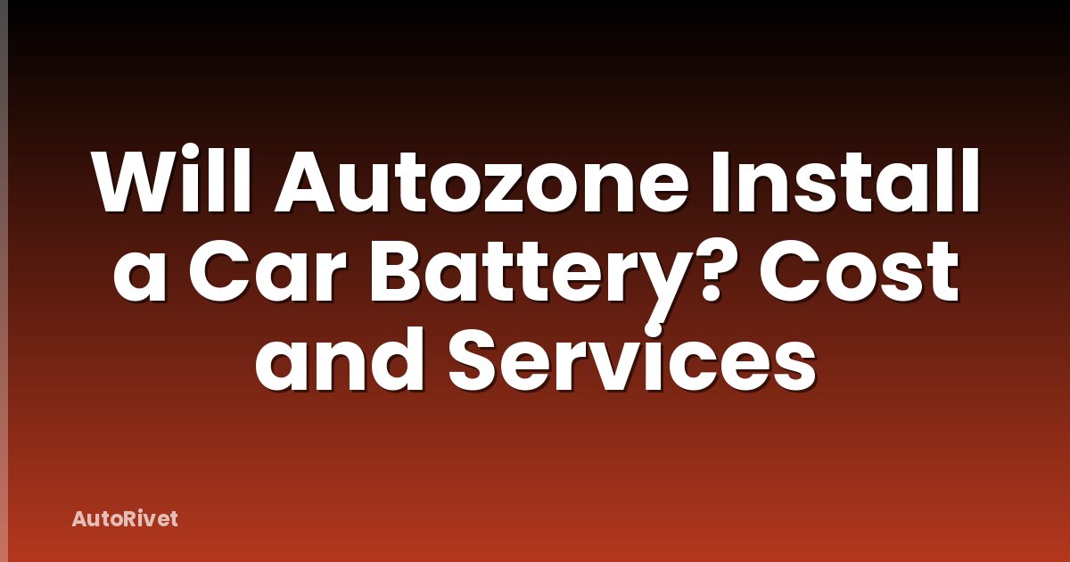Will Autozone Install a Car Battery? Cost and Services