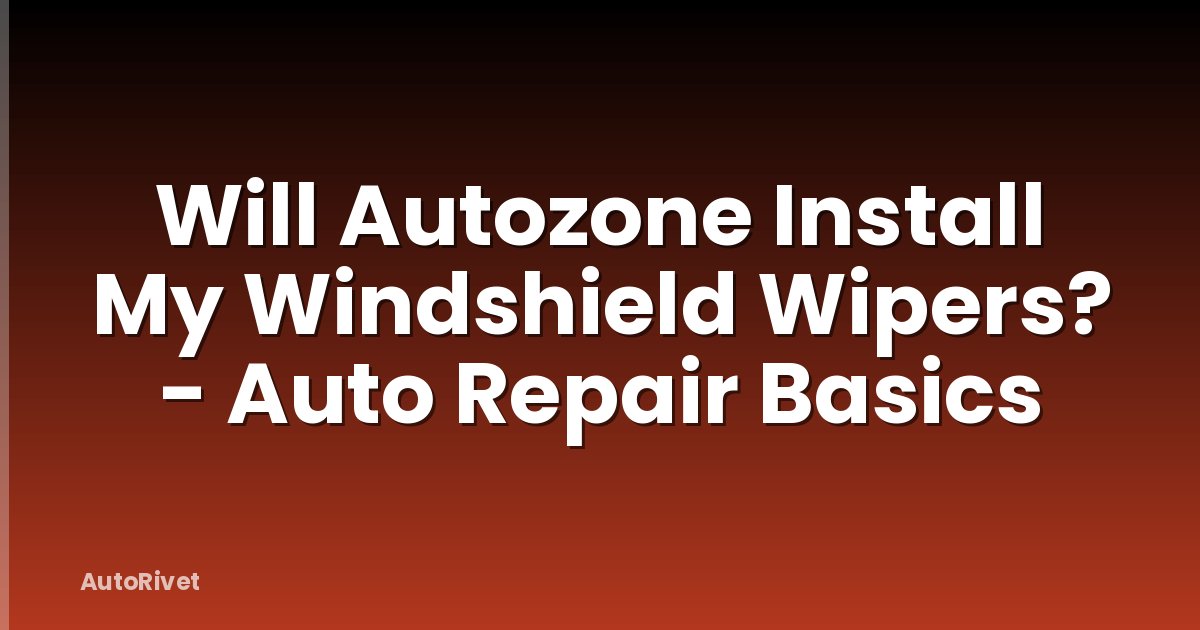 Will Autozone Install My Windshield Wipers? - Auto Repair Basics