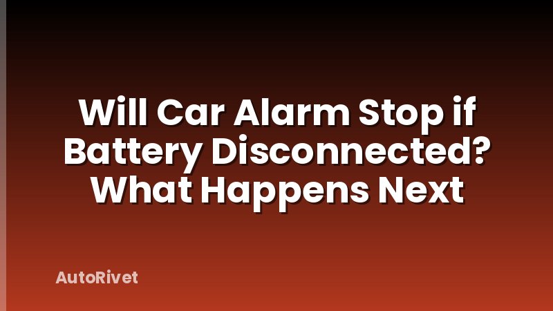 Will Car Alarm Stop if Battery Disconnected? What Happens Next