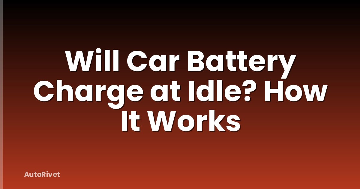 Will Car Battery Charge at Idle? How It Works