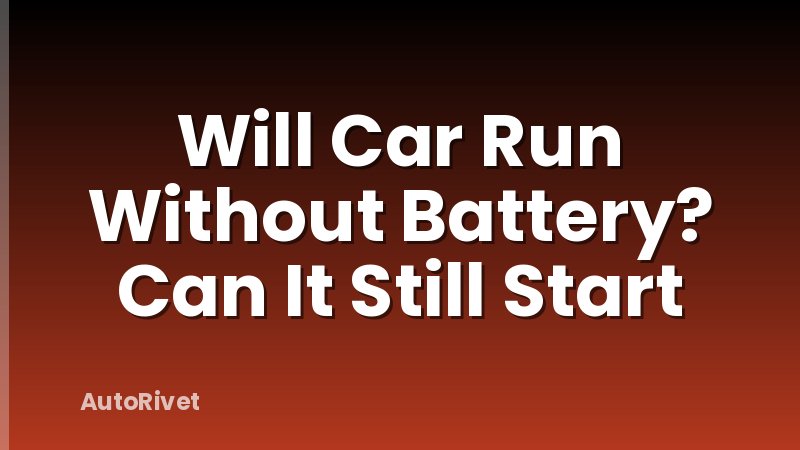 Will Car Run Without Battery? Can It Still Start