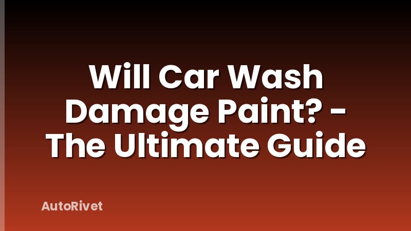 Will Car Wash Damage Paint? - The Ultimate Guide