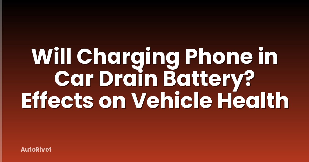 Will Charging Phone in Car Drain Battery? Effects on Vehicle Health