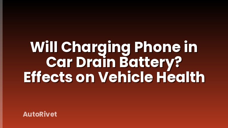 Will Charging Phone in Car Drain Battery? Effects on Vehicle Health