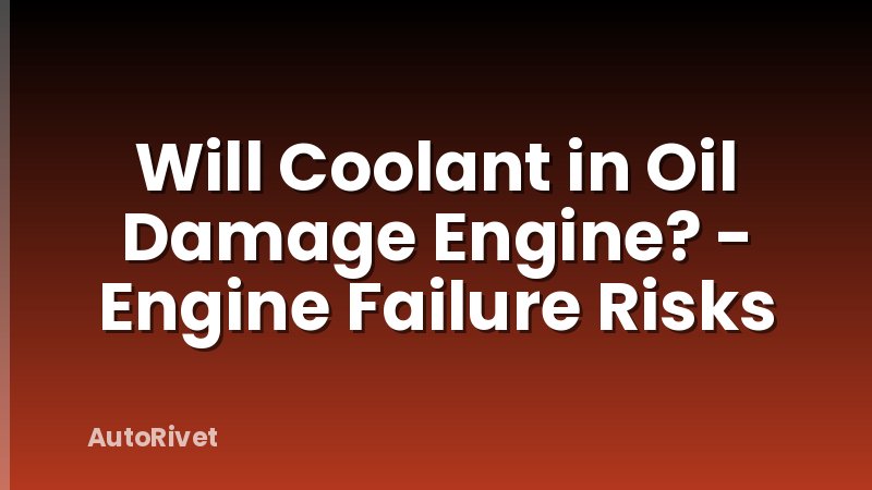 Will Coolant in Oil Damage Engine? - Engine Failure Risks