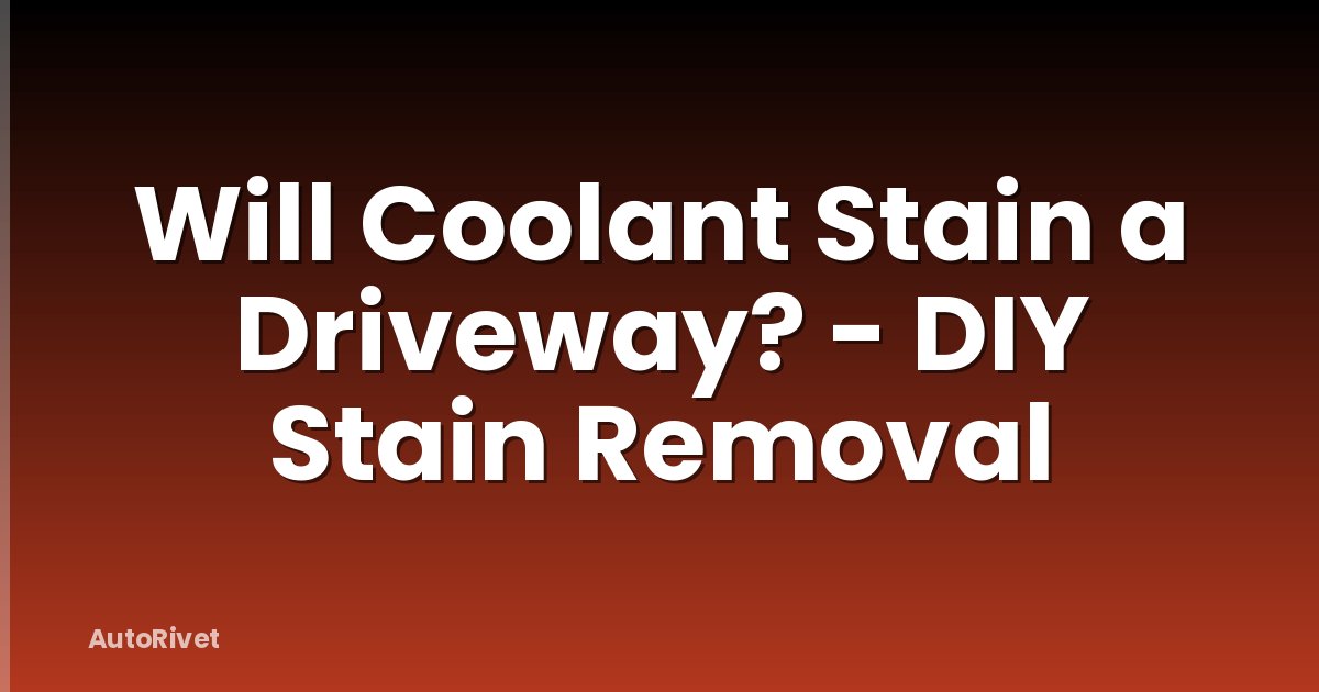 Will Coolant Stain a Driveway? - DIY Stain Removal