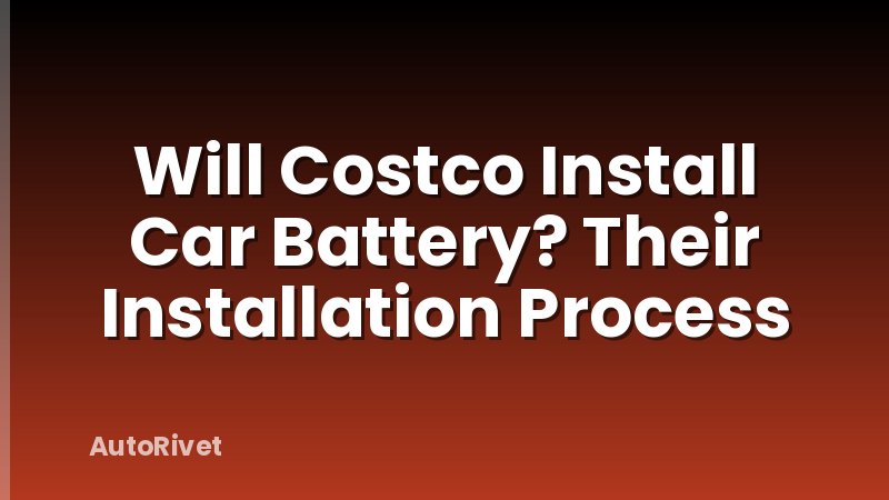 Will Costco Install Car Battery? Their Installation Process