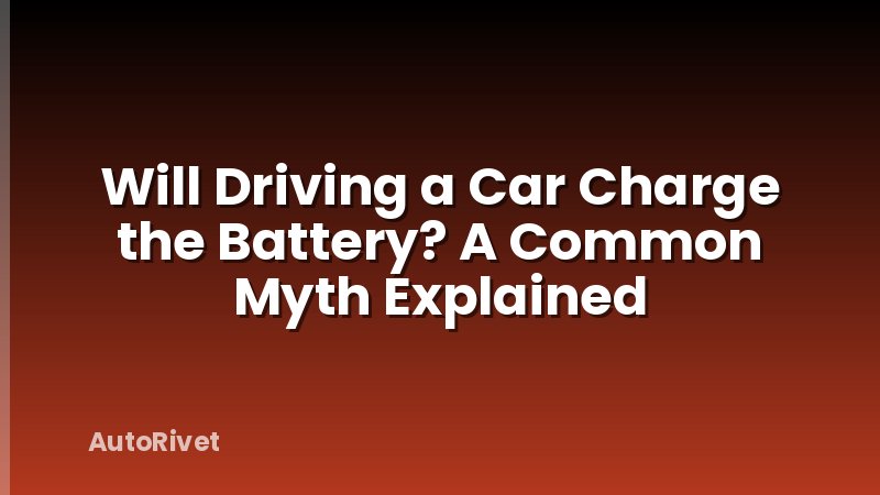 Will Driving a Car Charge the Battery? A Common Myth Explained