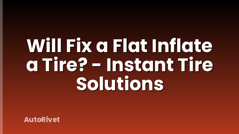 Will Fix a Flat Inflate a Tire? - Instant Tire Solutions