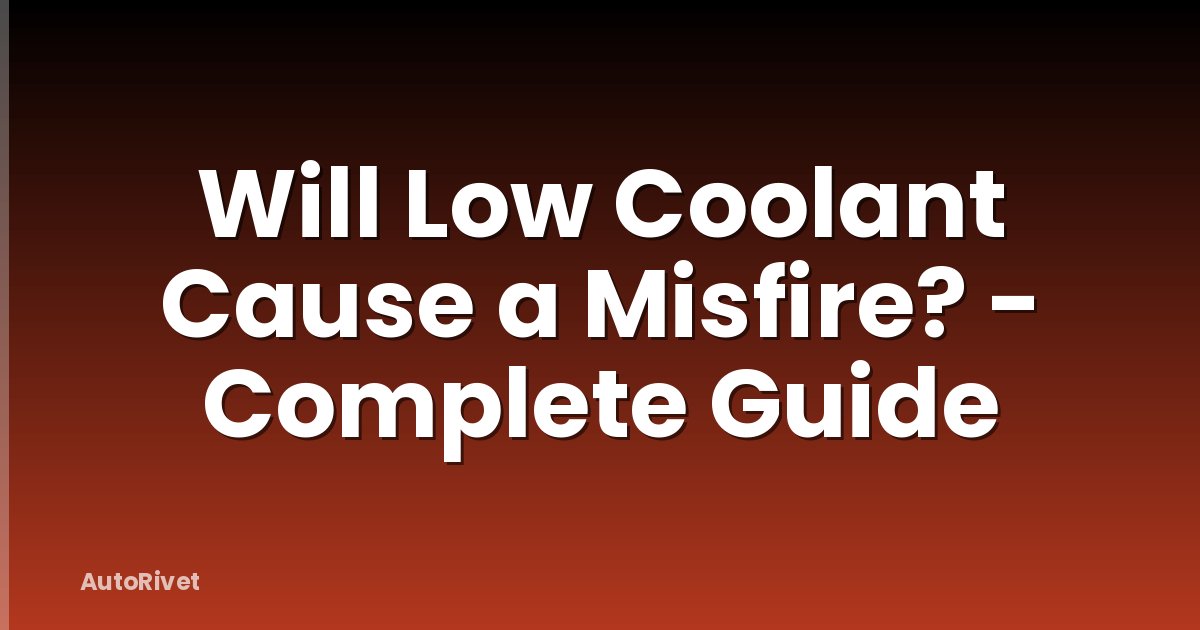 Will Low Coolant Cause a Misfire? - Complete Guide