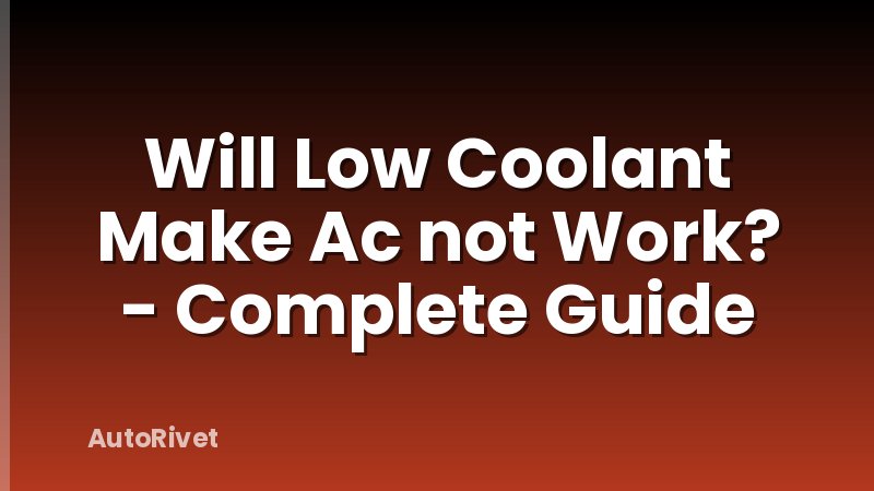 Will Low Coolant Make Ac not Work? - Complete Guide