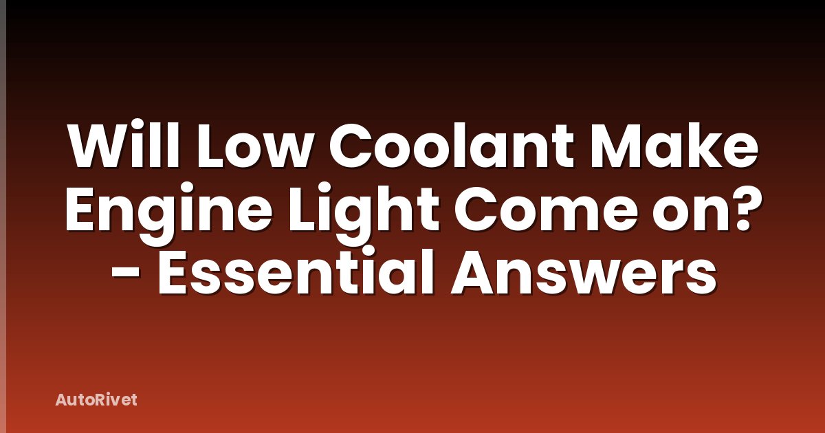 Will Low Coolant Make Engine Light Come on? - Essential Answers