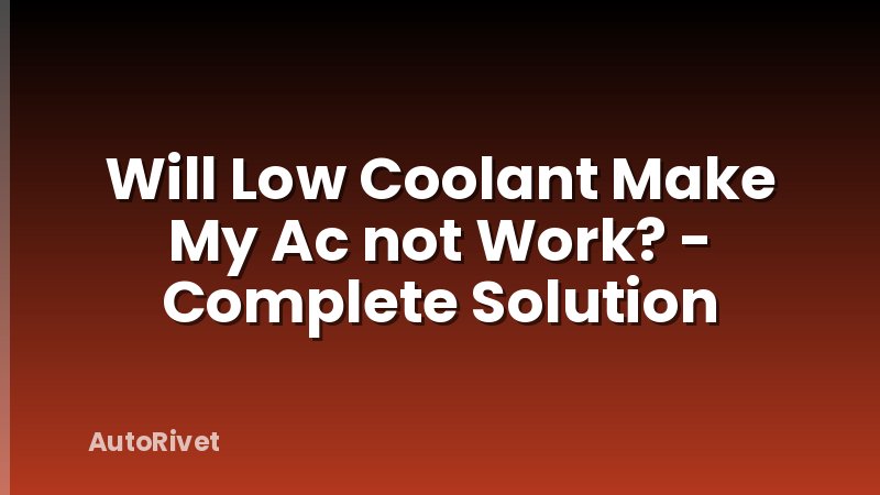 Will Low Coolant Make My Ac not Work? - Complete Solution