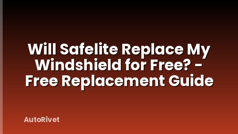 Will Safelite Replace My Windshield for Free? - Free Replacement Guide