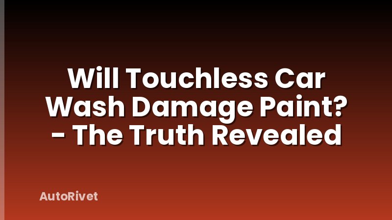 Will Touchless Car Wash Damage Paint? - The Truth Revealed