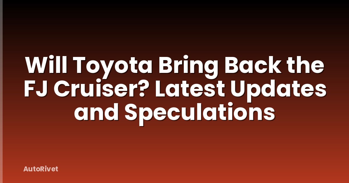 Will Toyota Bring Back the FJ Cruiser? Latest Updates and Speculations