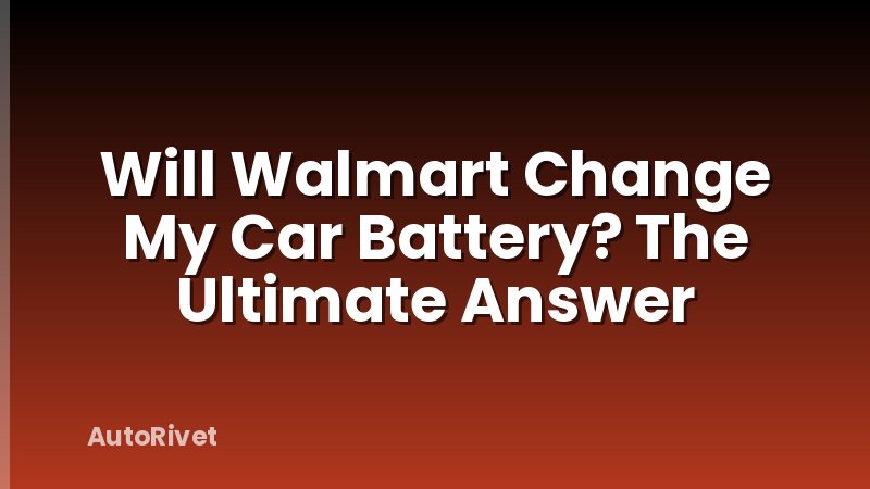 Will Walmart Change My Car Battery? The Ultimate Answer