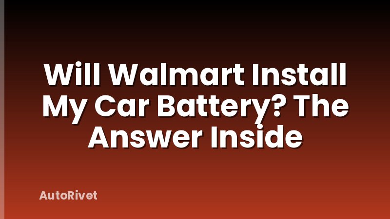 Will Walmart Install My Car Battery? The Answer Inside