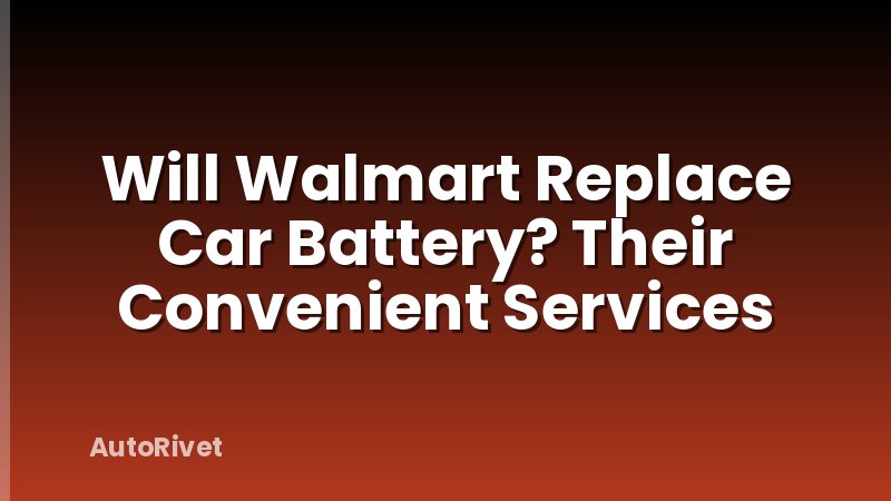 Will Walmart Replace Car Battery? Their Convenient Services